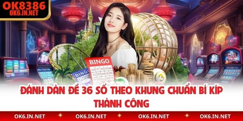 Đánh dàn đề 36 số theo khung chuẩn
