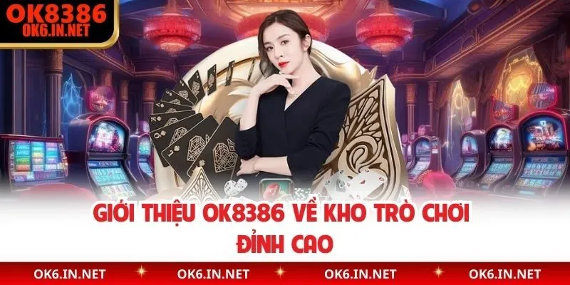 Giới thiệu OK8386 về kho trò chơi đỉnh cao
