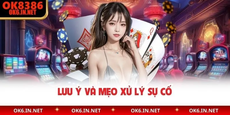 Lưu ý và mẹo xử lý sự cố