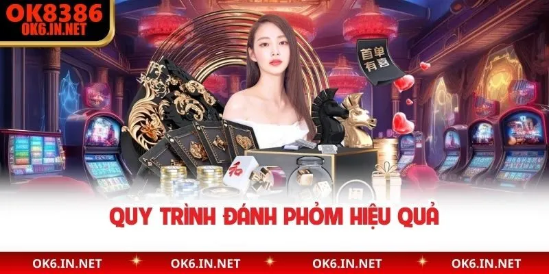Quy trình đánh Phỏm hiệu quả