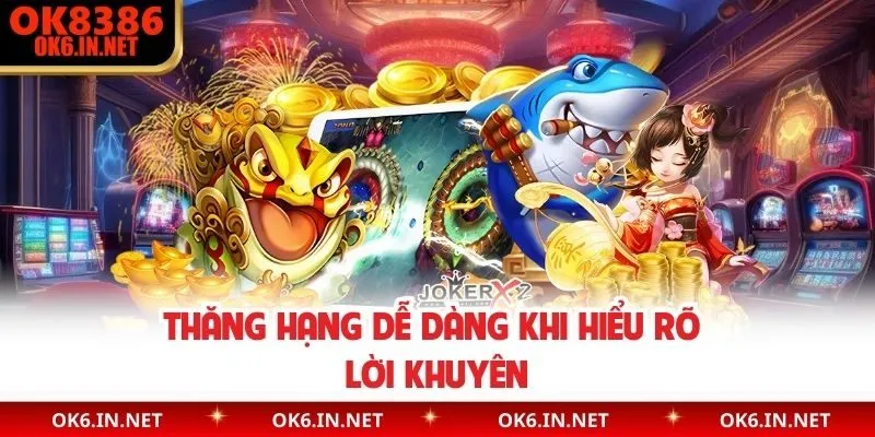 Thăng hạng dễ dàng khi hiểu rõ lời khuyên