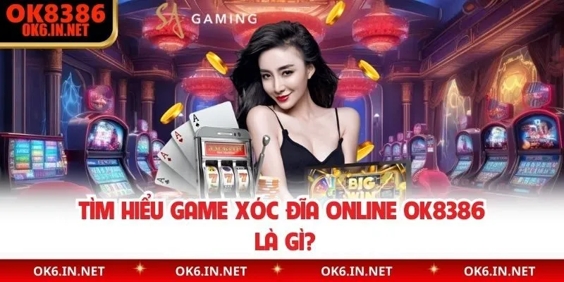 Tìm hiểu game xóc đĩa online OK8386 là gì? 
