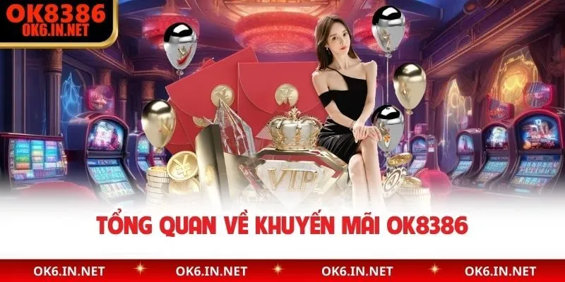 Tổng quan về khuyến mãi OK8386